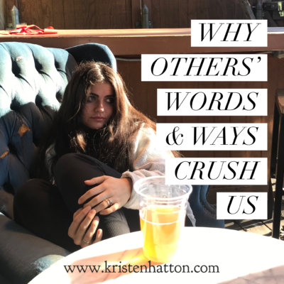 Why Others’ Words & Ways Crush Us