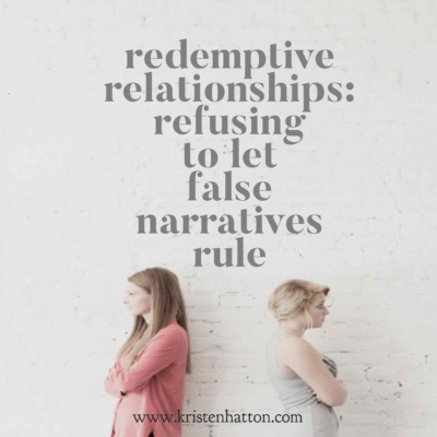 Redemptive Relationships: Refusing to Let False Narratives Rule