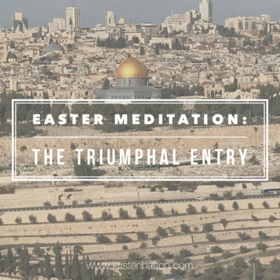 Easter Meditation: The Triumphal Entry