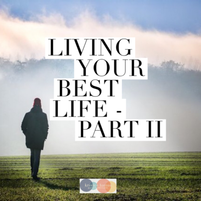 Living Your Best Life – Part II