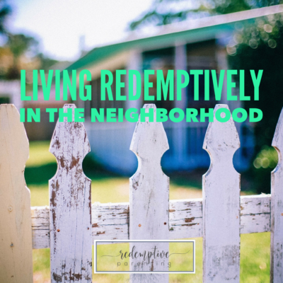 Living Redemptively in the Neighborhood