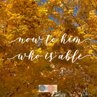 Now to Him Who is Able