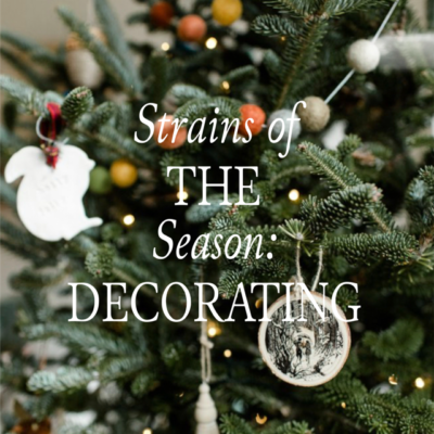 Strains of the Season: Decorating