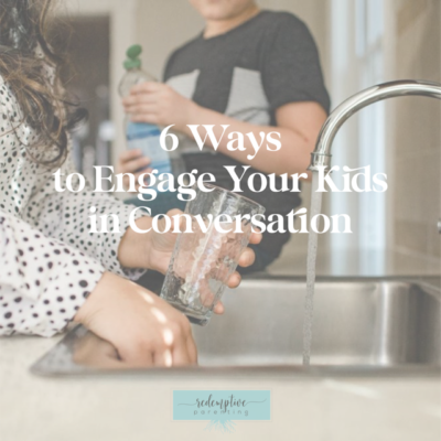 6 Ways to Engage Your Kids in Conversation