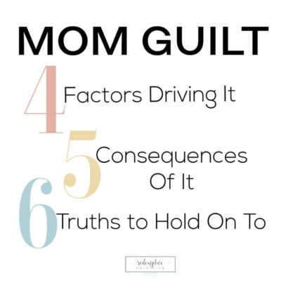Mom Guilt: 4 Factors, 5 Consequences, 6 Truths